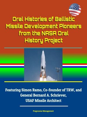 cover image of Oral Histories of Ballistic Missile Development Pioneers from the NASA Oral History Project